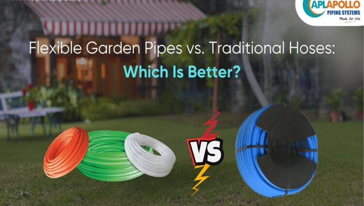 Flexible Garden Pipes Vs.Traditional Hoses: Which Is Better?  